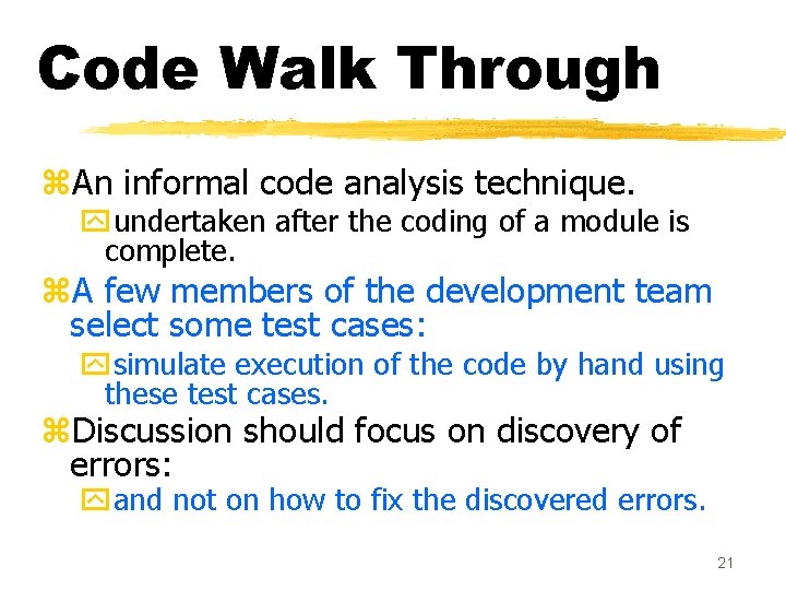 Code Walk Through z. An informal code analysis technique. yundertaken after the coding of Code Walk Through z. An informal code analysis technique. yundertaken after the coding of