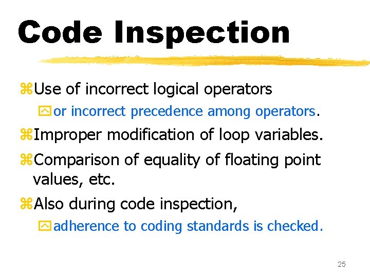 Code Inspection z. Use of incorrect logical operators yor incorrect precedence among operators. z. Code Inspection z. Use of incorrect logical operators yor incorrect precedence among operators. z.