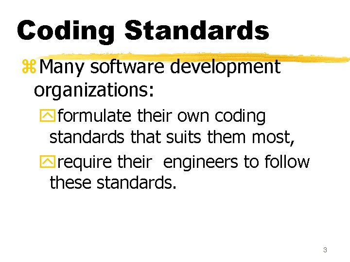 Coding Standards z. Many software development organizations: yformulate their own coding standards that suits Coding Standards z. Many software development organizations: yformulate their own coding standards that suits