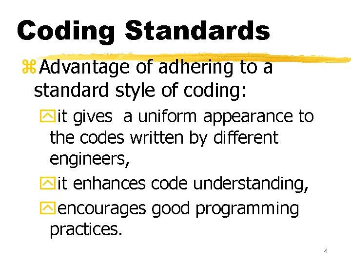Coding Standards z. Advantage of adhering to a standard style of coding: yit gives Coding Standards z. Advantage of adhering to a standard style of coding: yit gives