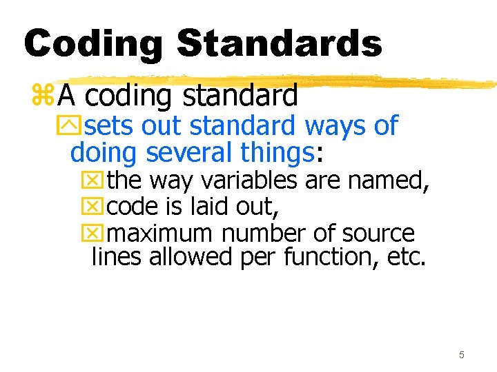 Coding Standards z. A coding standard ysets out standard ways of doing several things: Coding Standards z. A coding standard ysets out standard ways of doing several things: