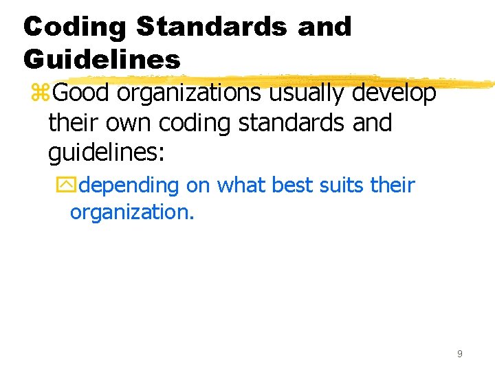 Coding Standards and Guidelines z. Good organizations usually develop their own coding standards and Coding Standards and Guidelines z. Good organizations usually develop their own coding standards and