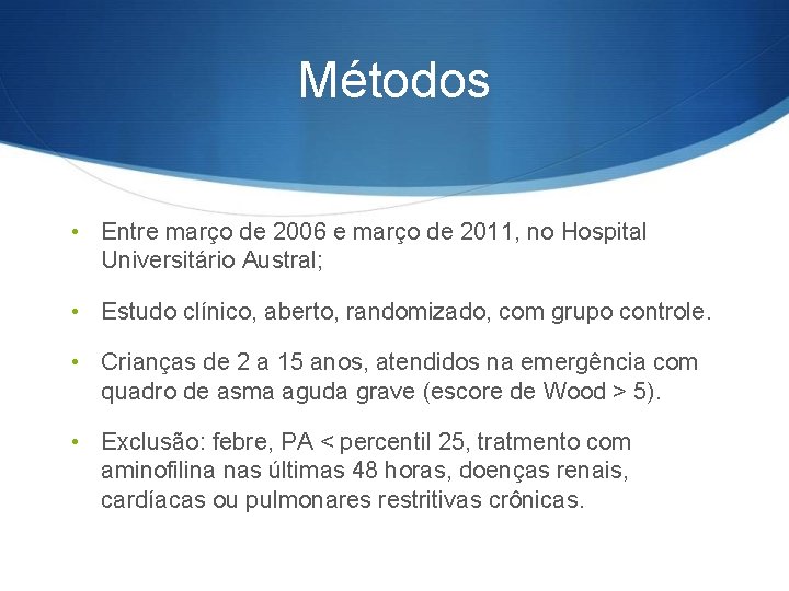 Métodos • Entre março de 2006 e março de 2011, no Hospital Universitário Austral;