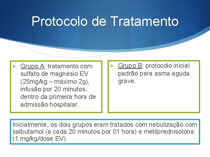 Protocolo de Tratamento § Grupo A: tratamento com sulfato de magnésio EV (25 mg/kg