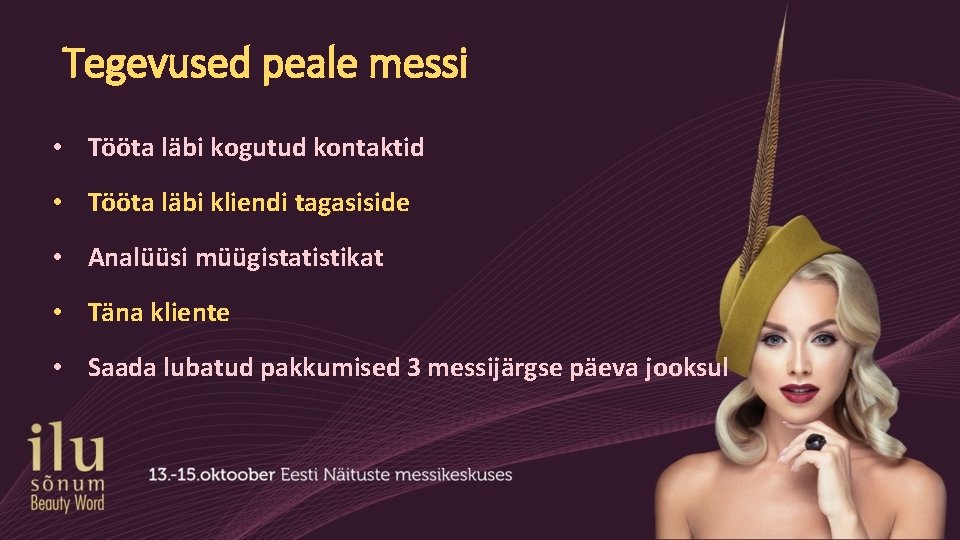 Tegevused peale messi • Tööta läbi kogutud kontaktid • Tööta läbi kliendi tagasiside •