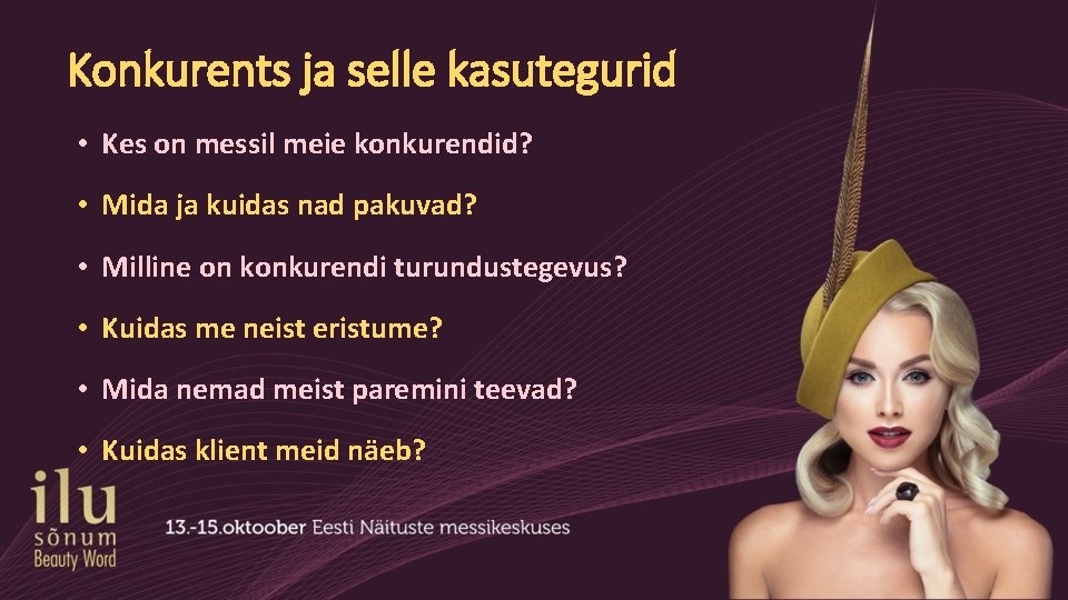 Konkurents ja selle kasutegurid • Kes on messil meie konkurendid? • Mida ja kuidas