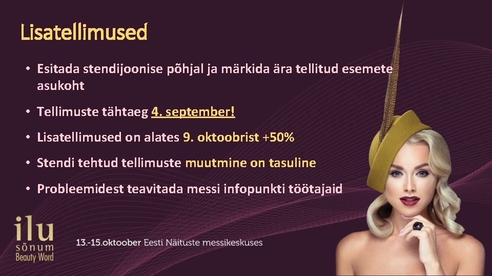 Lisatellimused • Esitada stendijoonise põhjal ja märkida ära tellitud esemete asukoht • Tellimuste tähtaeg