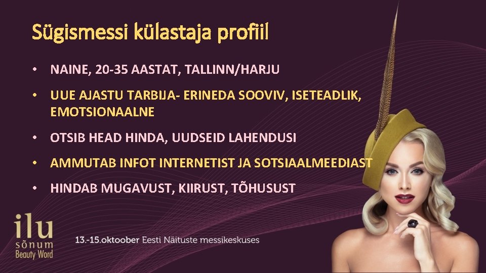 Sügismessi külastaja profiil • NAINE, 20 -35 AASTAT, TALLINN/HARJU • UUE AJASTU TARBIJA- ERINEDA