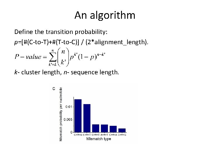 An algorithm Define the transition probability: p=[#(C-to-T)+#(T-to-C)] / (2*alignment_length). k- cluster length, n- sequence