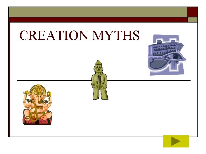 CREATION MYTHS 