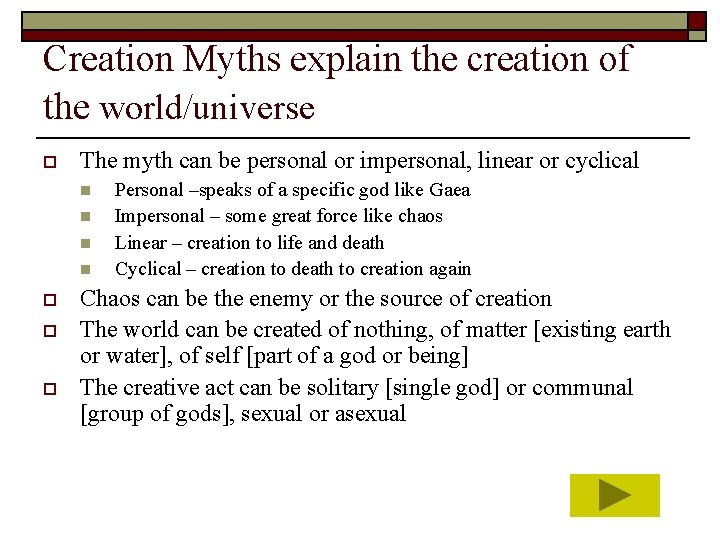 Creation Myths explain the creation of the world/universe o The myth can be personal
