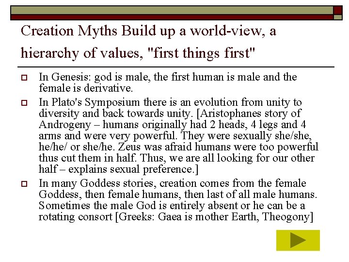 Creation Myths Build up a world-view, a hierarchy of values, "first things first" o