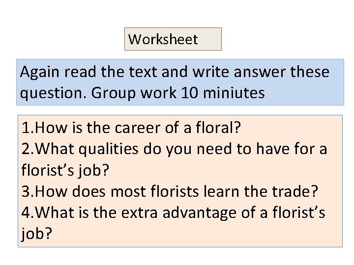 Worksheet Again read the text and write answer these question. Group work 10 miniutes