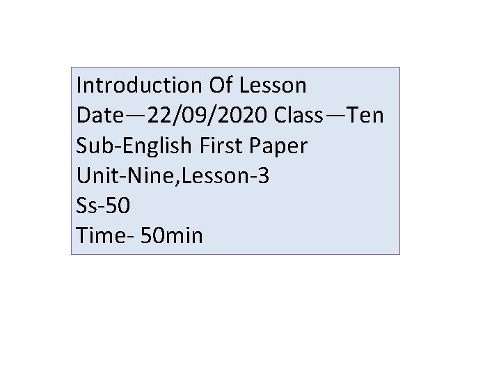 Introduction Of Lesson Date— 22/09/2020 Class—Ten Sub-English First Paper Unit-Nine, Lesson-3 Ss-50 Time- 50