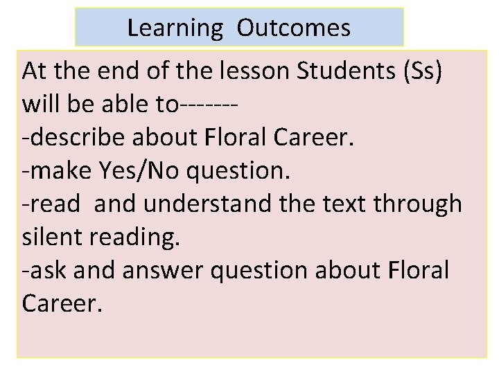Learning Outcomes At the end of the lesson Students (Ss) will be able to-------describe
