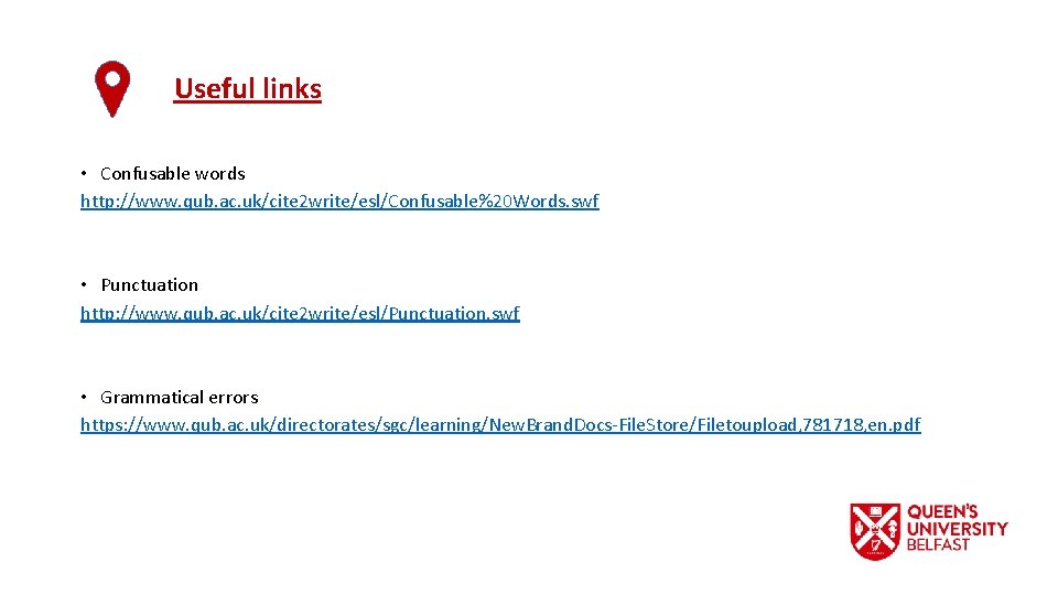 Useful links • Confusable words http: //www. qub. ac. uk/cite 2 write/esl/Confusable%20 Words. swf