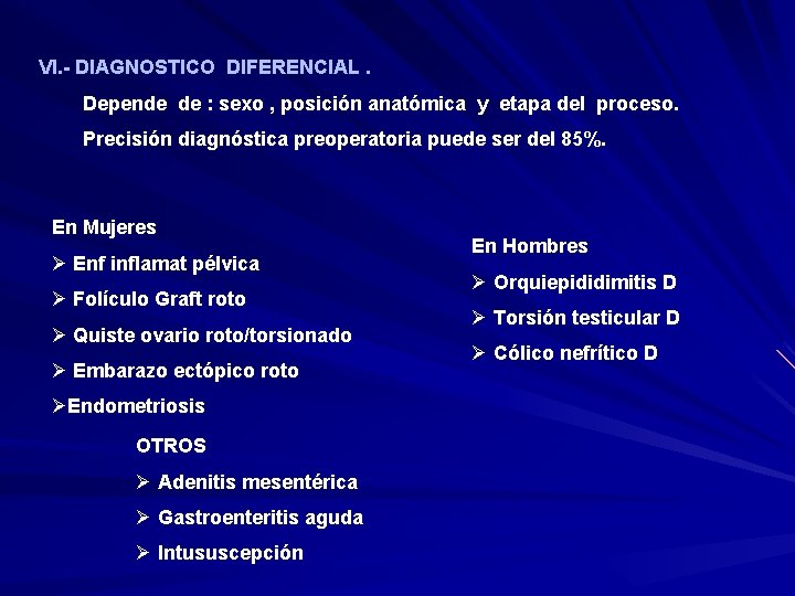 VI. - DIAGNOSTICO DIFERENCIAL. Depende de : sexo , posición anatómica y etapa del