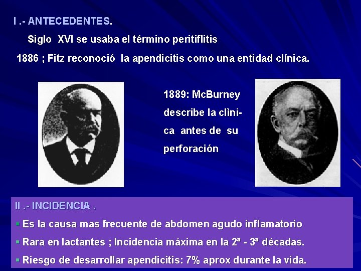 I. - ANTECEDENTES. Siglo XVI se usaba el término peritiflitis 1886 ; Fitz reconoció