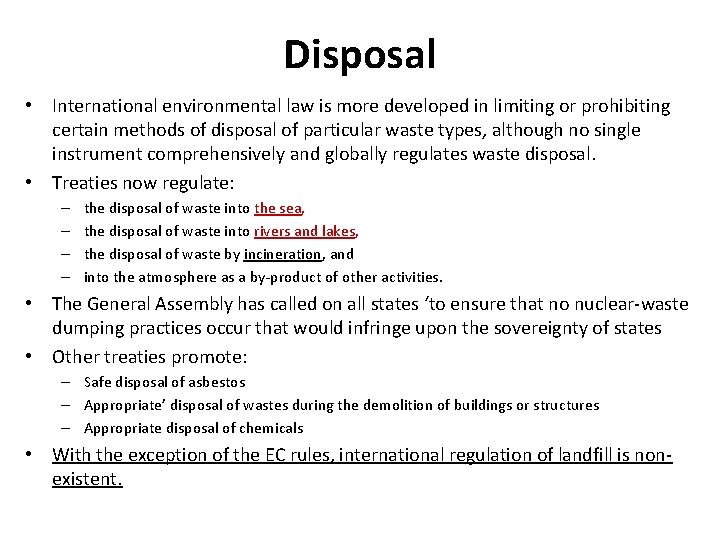 Disposal • International environmental law is more developed in limiting or prohibiting certain methods Disposal • International environmental law is more developed in limiting or prohibiting certain methods