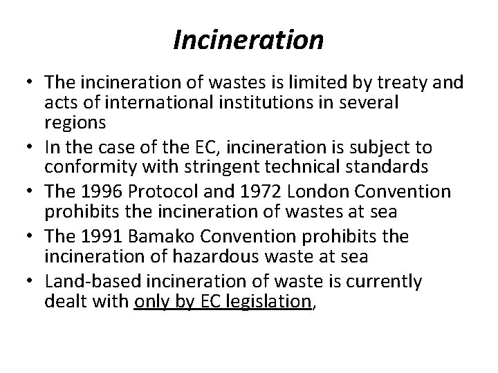 Incineration • The incineration of wastes is limited by treaty and acts of international Incineration • The incineration of wastes is limited by treaty and acts of international