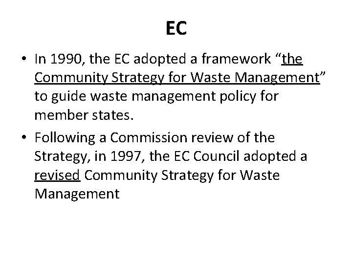 EC • In 1990, the EC adopted a framework “the Community Strategy for Waste EC • In 1990, the EC adopted a framework “the Community Strategy for Waste