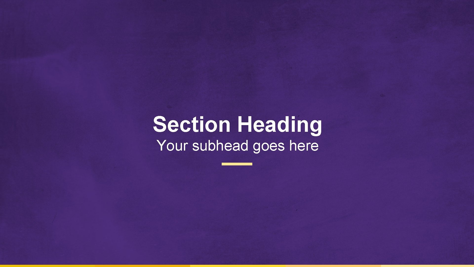 Section Heading Your subhead goes here 