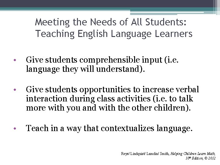 Meeting the Needs of All Students: Teaching English Language Learners • Give students comprehensible