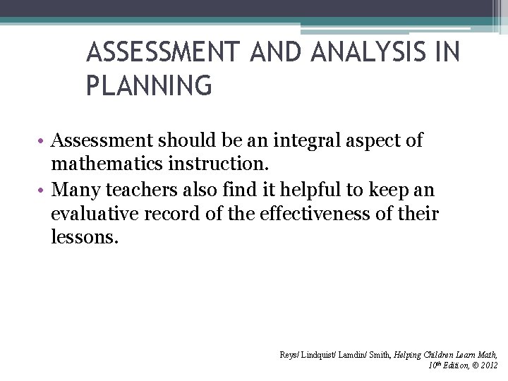 ASSESSMENT AND ANALYSIS IN PLANNING • Assessment should be an integral aspect of mathematics