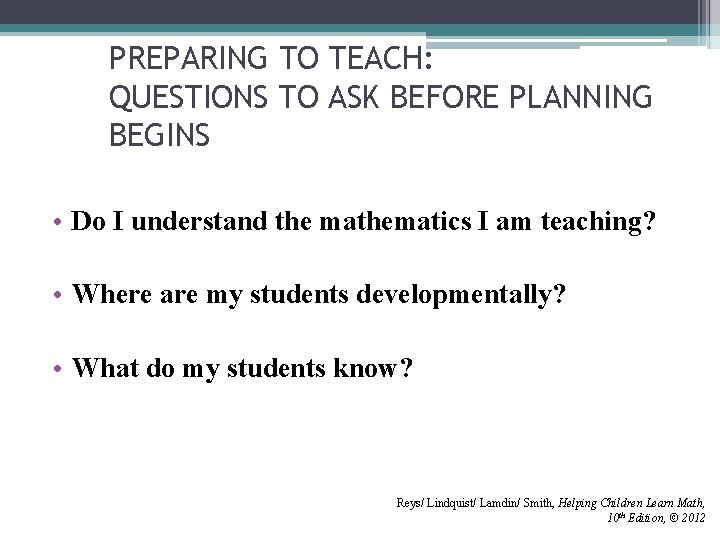 PREPARING TO TEACH: QUESTIONS TO ASK BEFORE PLANNING BEGINS • Do I understand the
