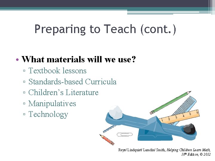 Preparing to Teach (cont. ) • What materials will we use? ▫ ▫ ▫