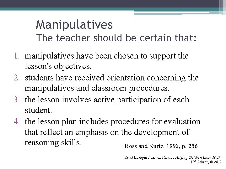 Manipulatives The teacher should be certain that: 1. manipulatives have been chosen to support