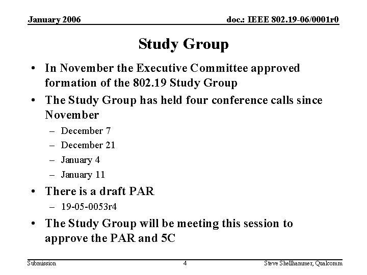 January 2006 doc. : IEEE 802. 19 -06/0001 r 0 Study Group • In