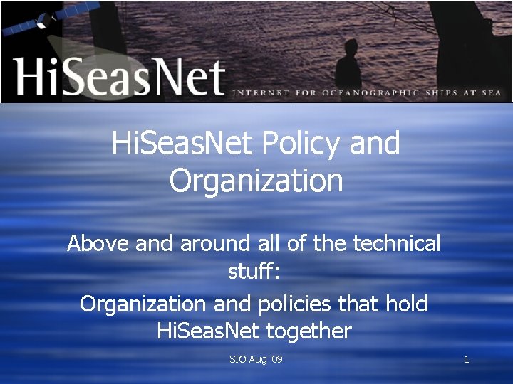 Hi. Seas. Net Policy and Organization Above and around all of the technical stuff: