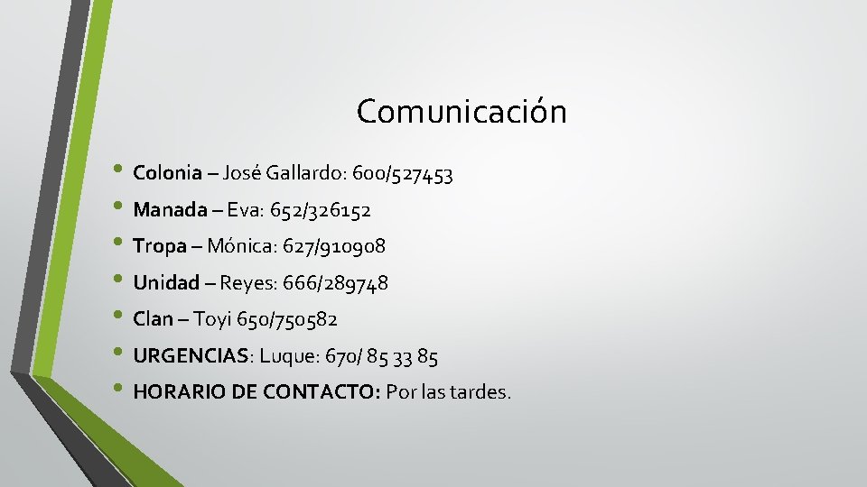 Comunicación • Colonia – José Gallardo: 600/527453 • Manada – Eva: 652/326152 • Tropa