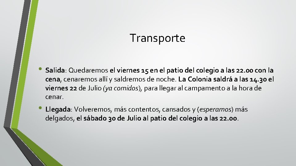 Transporte • Salida: Quedaremos el viernes 15 en el patio del colegio a las