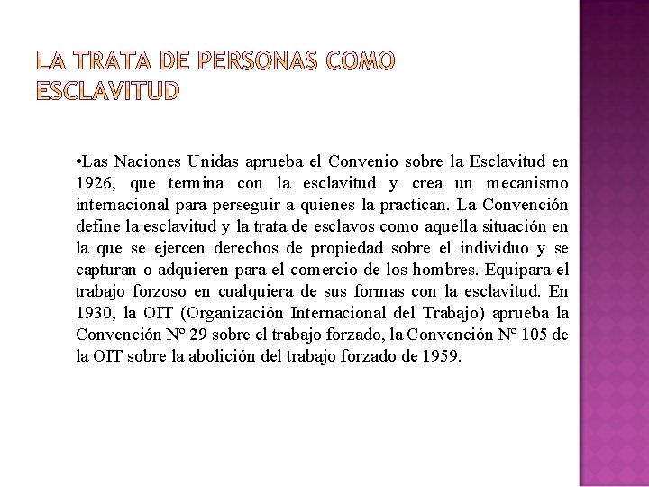  • Las Naciones Unidas aprueba el Convenio sobre la Esclavitud en 1926, que