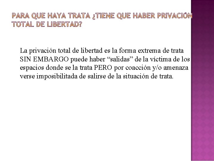 La privación total de libertad es la forma extrema de trata SIN EMBARGO puede La privación total de libertad es la forma extrema de trata SIN EMBARGO puede
