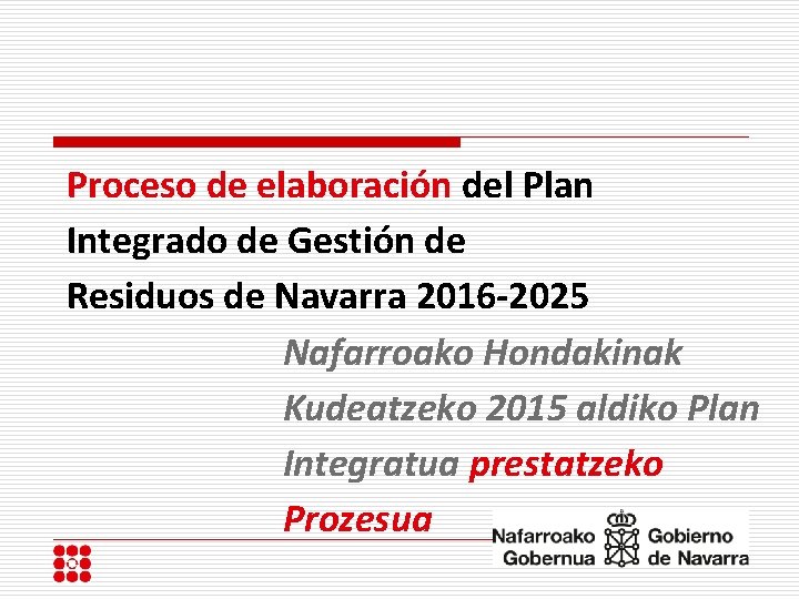 Proceso de elaboración del Plan Integrado de Gestión de Residuos de Navarra 2016 -2025