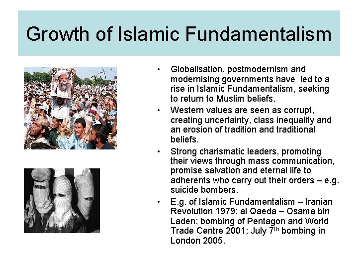 Growth of Islamic Fundamentalism • • Globalisation, postmodernism and modernising governments have led to
