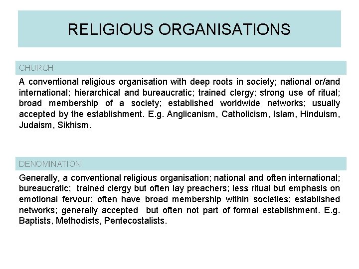 RELIGIOUS ORGANISATIONS CHURCH A conventional religious organisation with deep roots in society; national or/and