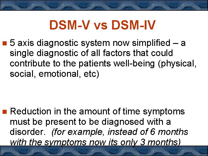 DSM-V vs DSM-IV 5 axis diagnostic system now simplified – a single diagnostic of