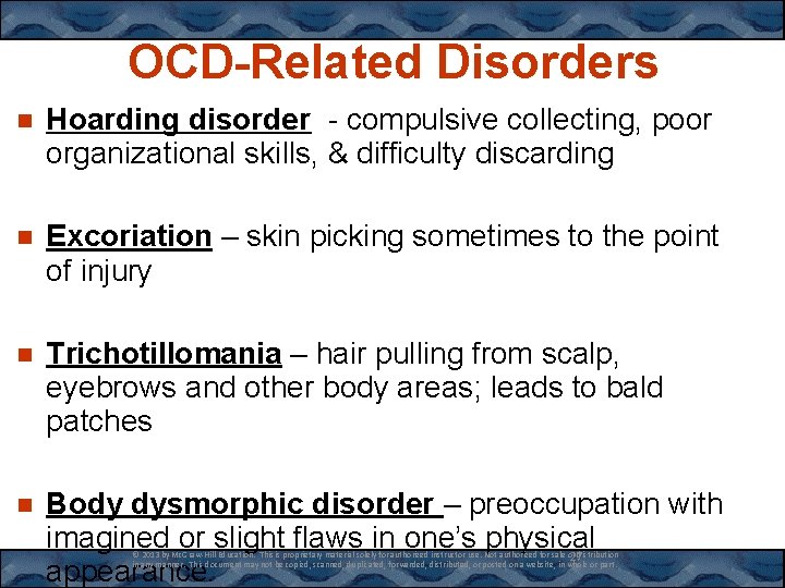 OCD-Related Disorders Hoarding disorder - compulsive collecting, poor organizational skills, & difficulty discarding Excoriation