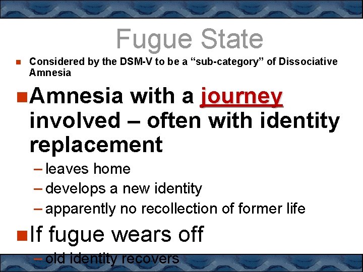 Fugue State Considered by the DSM-V to be a “sub-category” of Dissociative Amnesia with