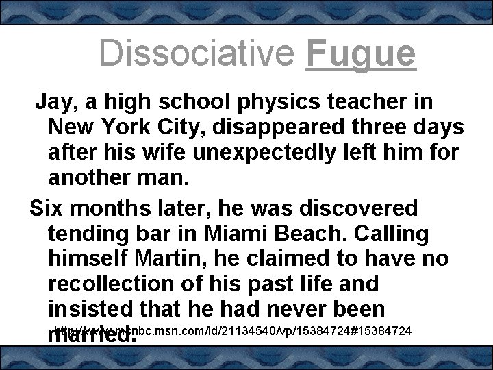 Dissociative Fugue Jay, a high school physics teacher in New York City, disappeared three