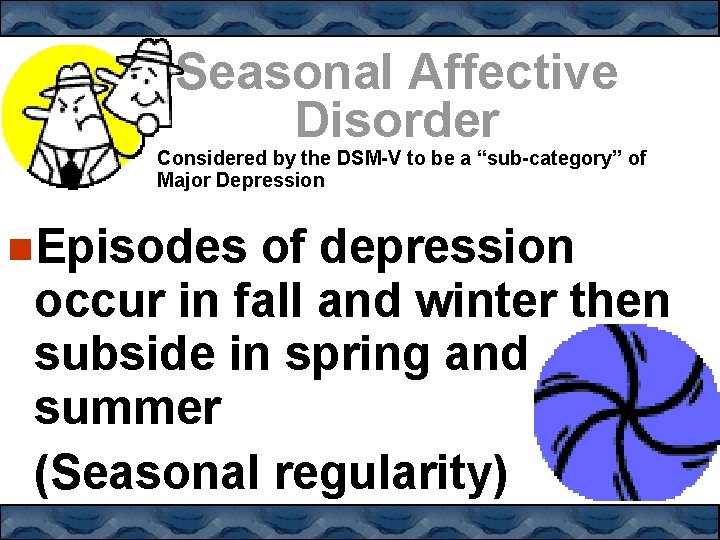 Seasonal Affective Disorder Considered by the DSM-V to be a “sub-category” of Major Depression