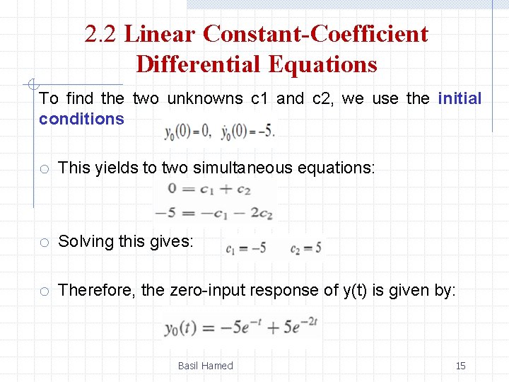 2. 2 Linear Constant-Coefficient Differential Equations To find the two unknowns c 1 and