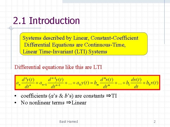 2. 1 Introduction Systems described by Linear, Constant-Coefficient Differential Equations are Continuous-Time, Linear Time-Invariant