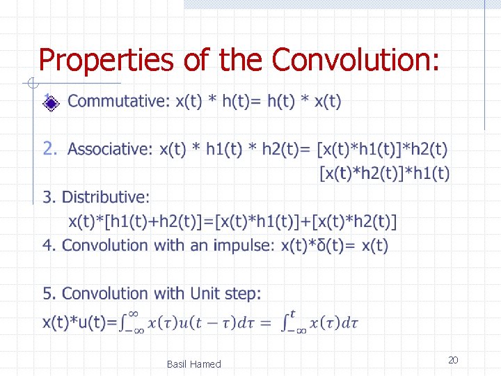 Properties of the Convolution: Basil Hamed 20 