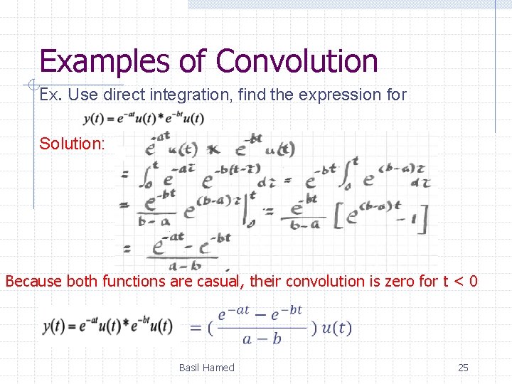 Examples of Convolution Ex. Use direct integration, find the expression for Solution: Because both