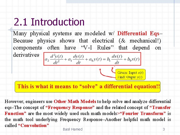 2. 1 Introduction Many physical systems are modeled w/ Differential Eqs– Because physics shows